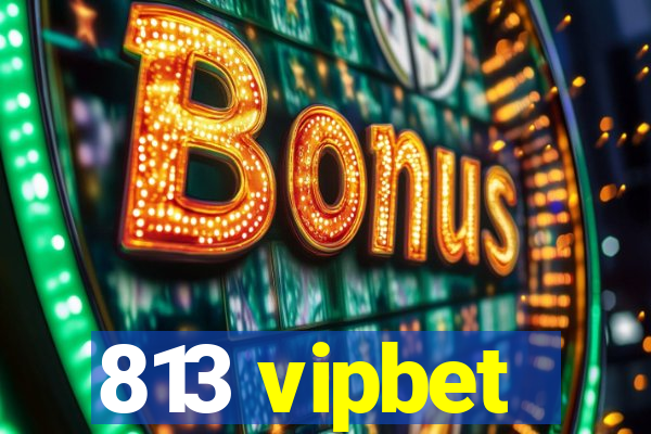 813 vipbet